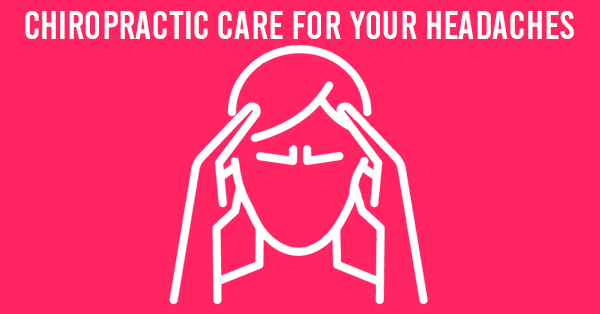Chiropractic Care for Your Headaches