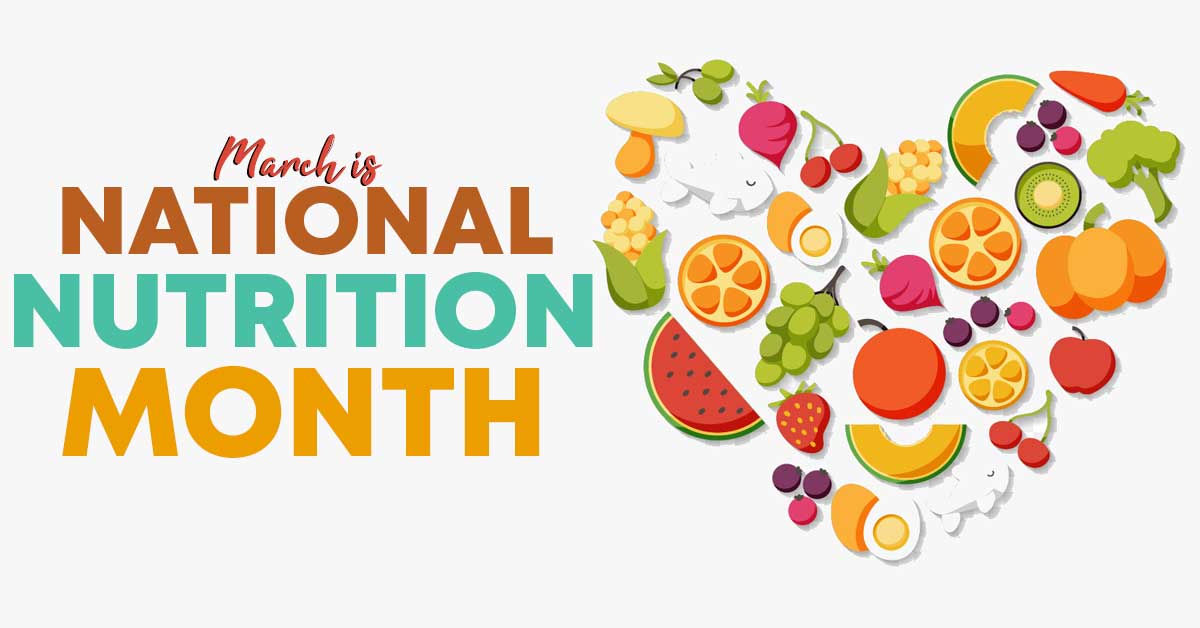 March is National Nutrition Month Here's How You Can Make Meaningful