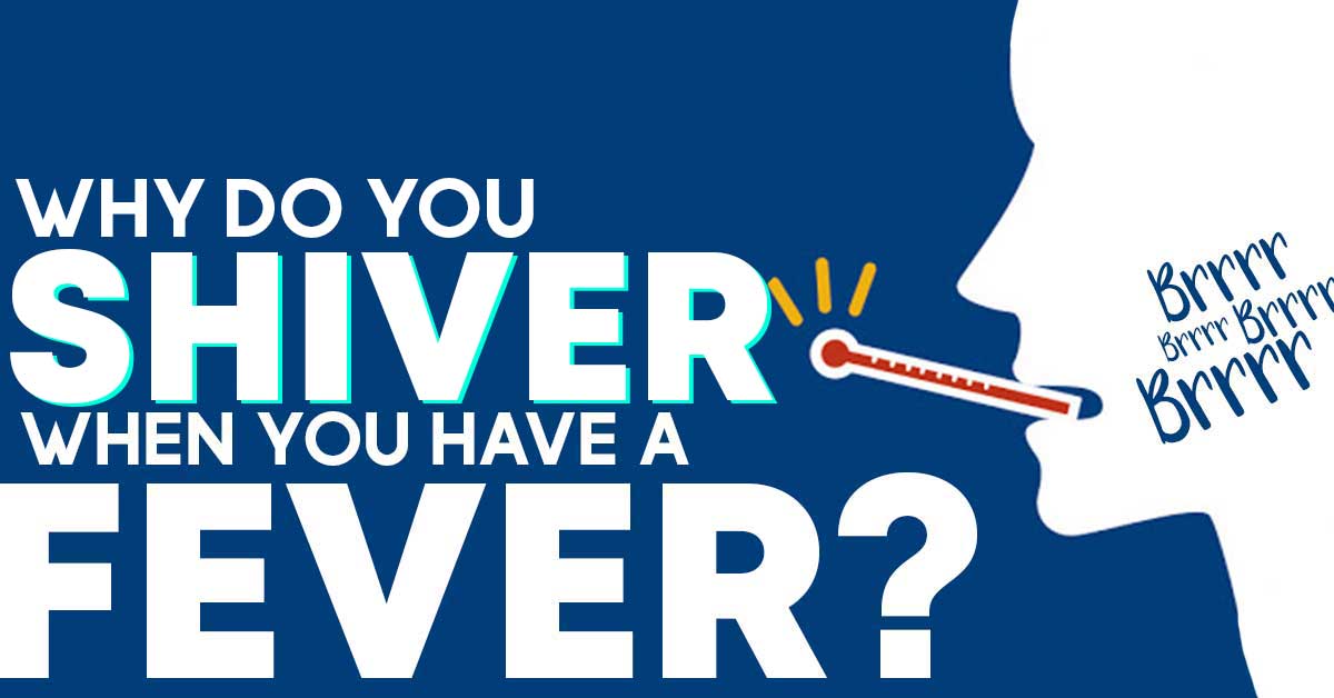 Why Do We Get Chills with a Fever?