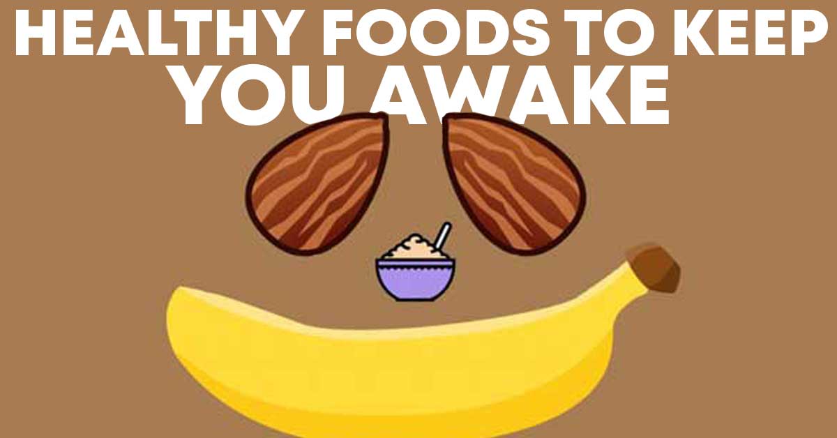 healthy foods to keep you awake