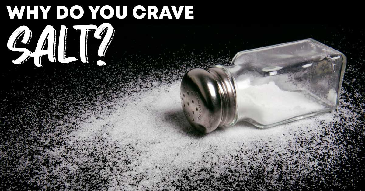 what causes you to crave salt