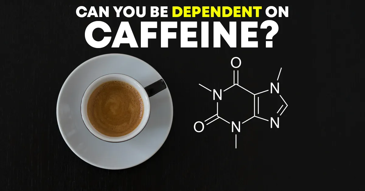Can you be dependent on caffeine